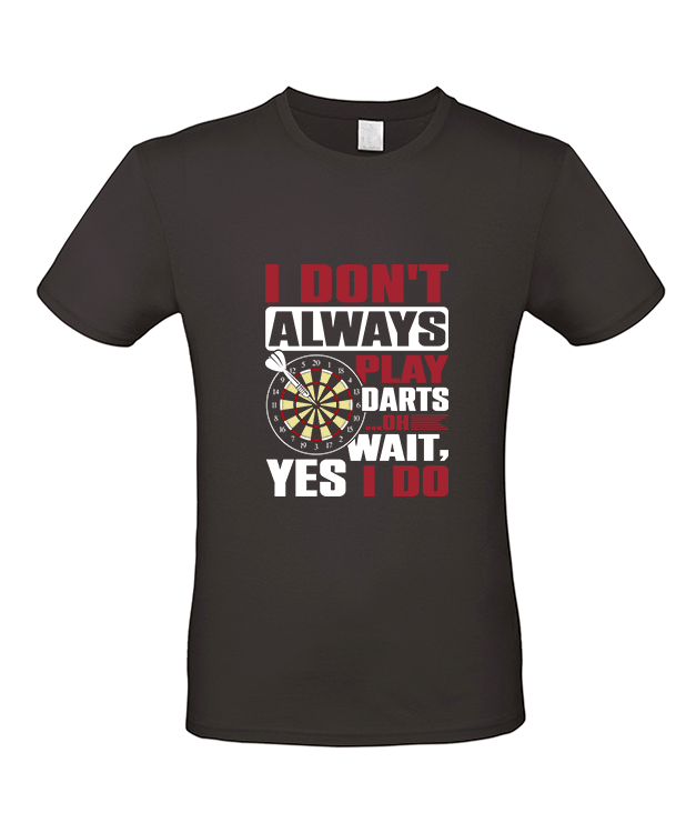 I don't always play darts